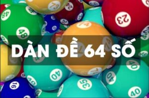 Dàn đề 64 số là hình thức chơi lô đề rất được ưa chuộng bởi đông đảo cược thủ