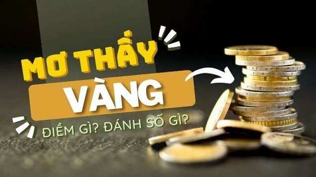 Nằm mơ thấy vàng đánh số mấy?