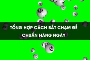 Cách bắt chạm đề chuẩn hàng ngày dựa vào kết quả giải nhất