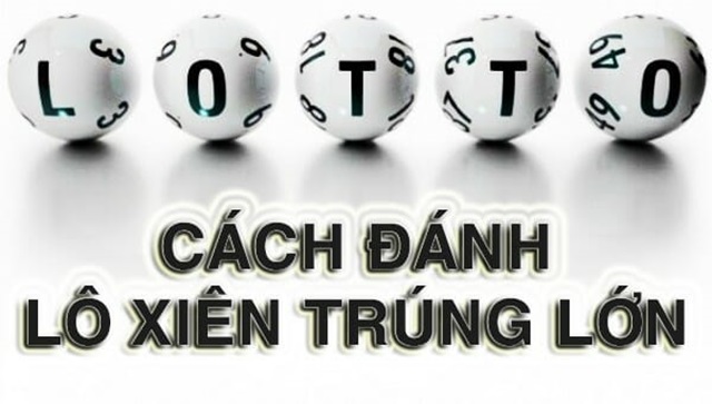 Cách đánh lô xiên chính xác cao