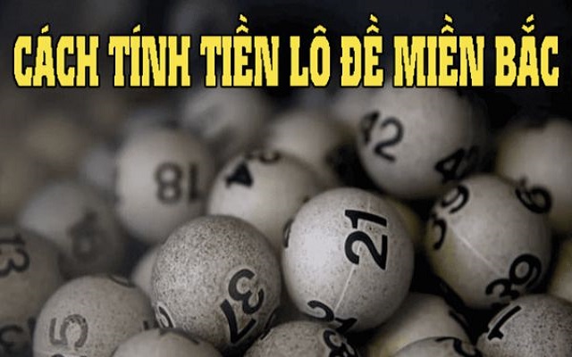 Cách tính tiền lô đề miền Bắc chi tiết