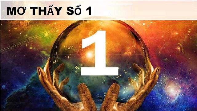 Mơ thấy số 1 tốt hay xấu? Mơ thấy số 1 tốt hay xấu?