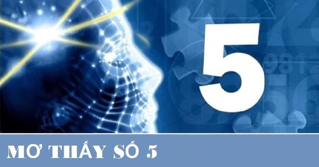 Mơ thấy số 5 báo hiệu sự bình an Mơ thấy số 5 báo hiệu sự bình an