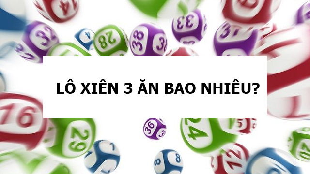 Chơi lô xiên 3 các đài miền Trung tại nhà cái ăn bao nhiêu tiền?