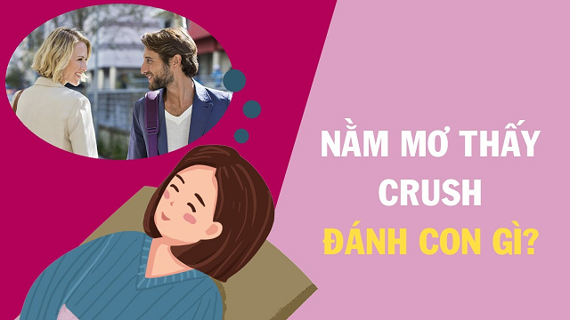 Mách bạn mơ thấy crush nên đánh con gì